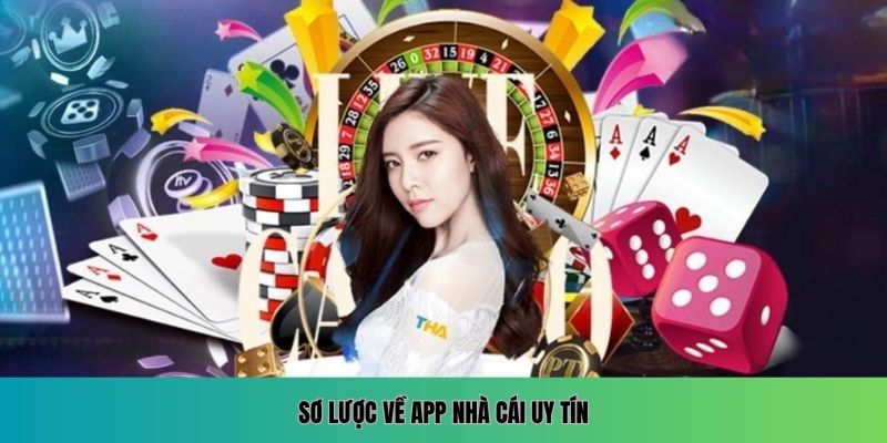 App Nhà Cái Uy Tín Và Những Tiện Ích Bạn Nên Biết Sơ lược về app nhà cái uy tín